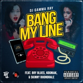 Bang My Line (feat. Bry Blue$, Kogniak & Skinny Rhondrale) DJ Gamma Ray
