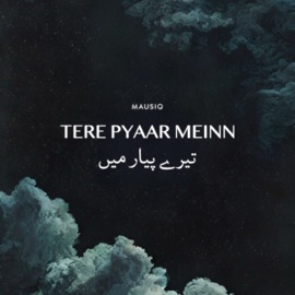 Tere Pyaar Meinn Mausiq & Udit Saxena