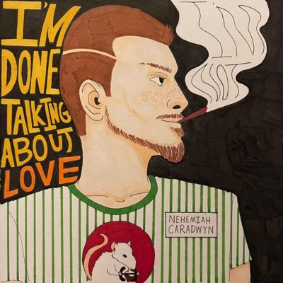 I'm Done Talking About Love (I'm Not)