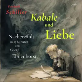 Kabale und Liebe (Nacherzählt in 25 Minuten)