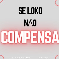 Se Loko Não Compensa - Single - MilKóky Mv, MC GBZIN zs & DJ Thiaguinho