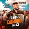 Eu Não Sou Cachorro Não (Ai Cachorro, Ai Cachorro) - Single