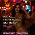 Oh You Don’t Know Me Baby (Remix)