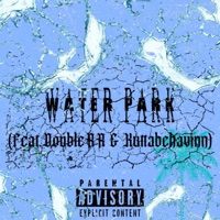 Water Park (feat. DoubleRR & Kuttabehavinn) - Single - Lil Ferrari