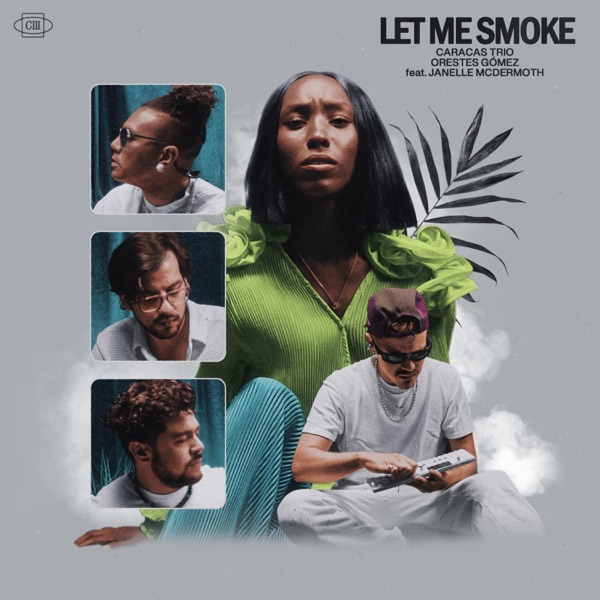 Let me Smoke (feat. Orestes Gomez & Janelle McDermoth)
