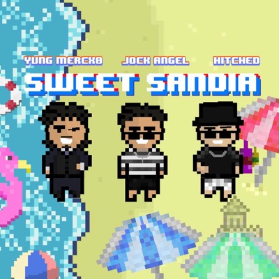 SWEET SANDIA (feat. Yvng MercX0 & Hitched) - Single
