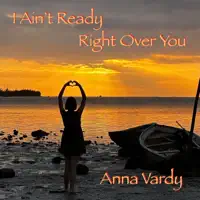 I Ain't Ready — Anna Vardy