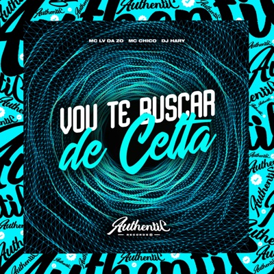Vou Te Buscar de Celta (feat. MC CHICO & Mc Lv Da Zo) - Single