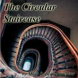 The Circular Staircase (Unabridged)