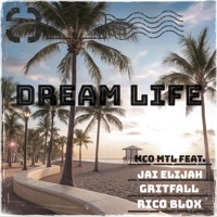 Dream Life (feat. JAI ELIJAH, GRITFALL & RICO BLOX) - Single - Mco Mtl