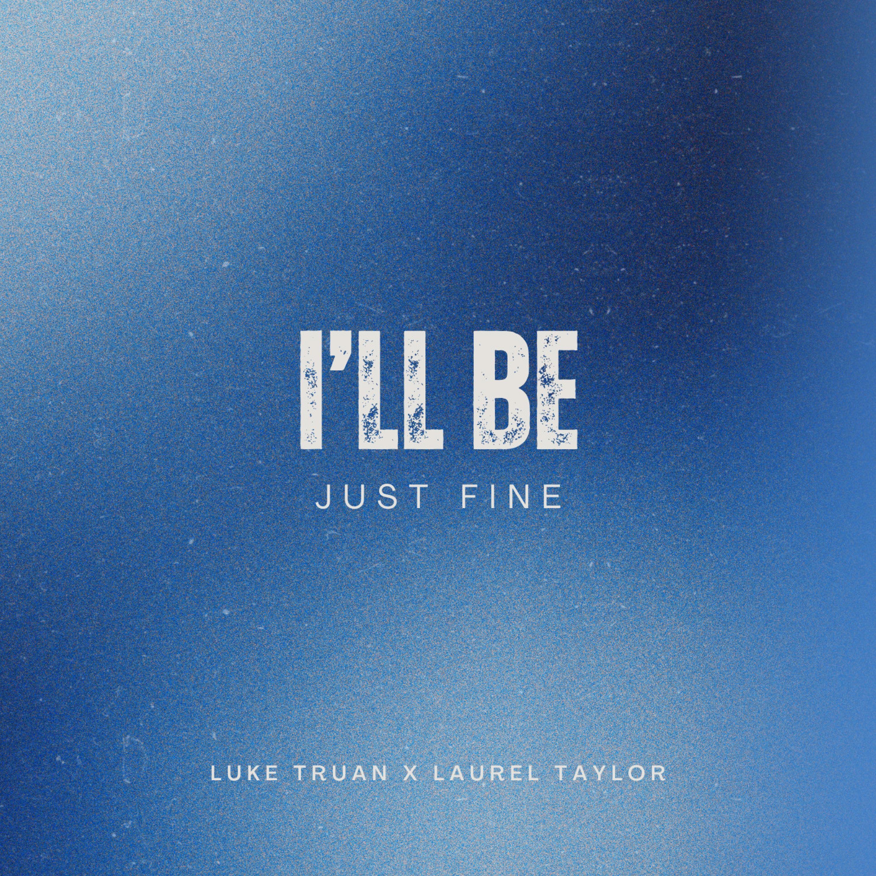 I'll Be (Just Fine) - Single