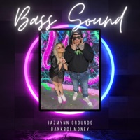 BASS SOUND (feat. BankBoi Money) - Single - Jazmynn Grounds