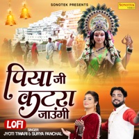 Piya Ji Katra Jaugi Lofi - Single - Jyoti Tiwari & Surya Panchal