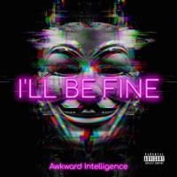I'll Be Fine - Single - Awkward Intelligence