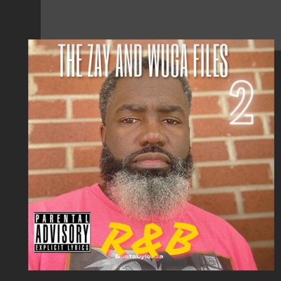 The Zay and Wuga Files 2: R&B - EP