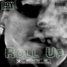 Roll Up Boy Dirrt