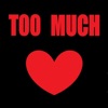 Too Much Love