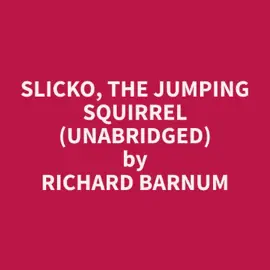 Slicko, the Jumping Squirrel (Unabridged)