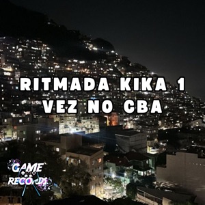 Ritmada Kika 1 Vez no Cba (feat. Mc Danilo, MC Jotinha & Game Records)