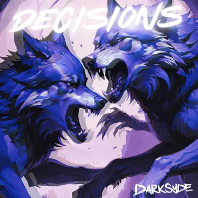 Listen to Decisions - Single by Darksyde