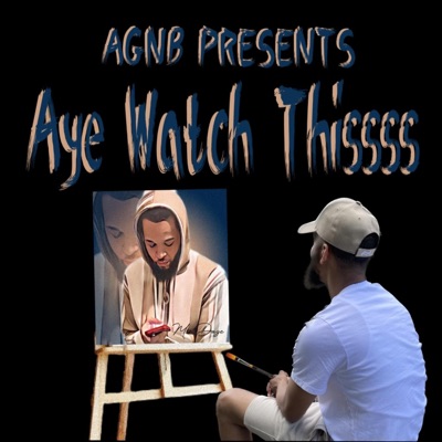 Aye Watch Thissss