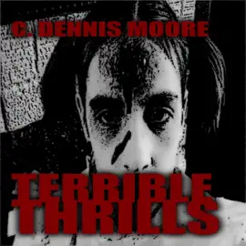 Terrible Thrills (Unabridged)