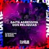 Gaita Agressiva dos Relíquias - Single