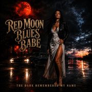 The Dark Remembered My Name - Red Moon Blues Babe