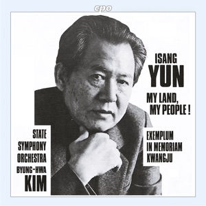 Isang Yun: My Land, My People & Exemplum in memoriam Kwangju