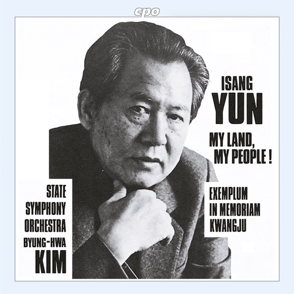 Isang Yun: My Land, My People & Exemplum in memoriam Kwangju