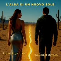 L'Alba di un nuovo sole (feat. Luce Argentea) - Single - Sound of Oxygen