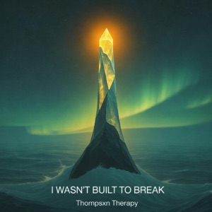 I WASN’T BUILT TO BREAK