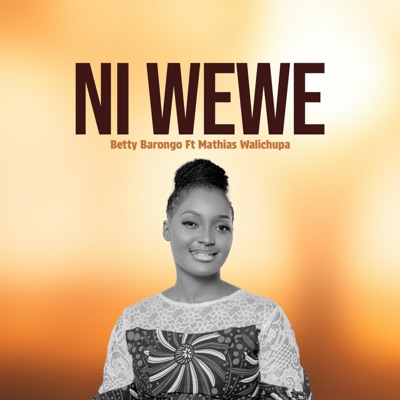 Ni Wewe (feat. Mathias Walichupa) - Single