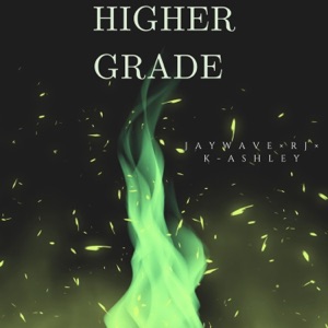Higher Grade (feat. Jay Wave & RJ)