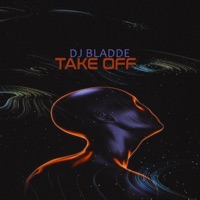 Take Off (Radio Edit) - Single - Dj Bladde