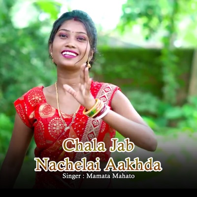 Chala Jab Nachelai Aakhda - Single