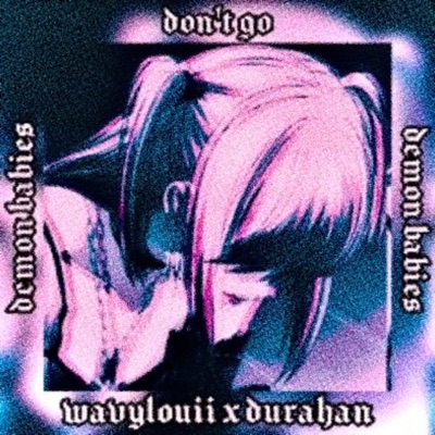 DON'T GO (feat. wavylouii & durahan) - Single