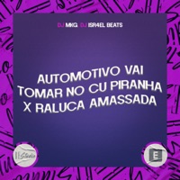 Automotivo Vai Tomar no Cu Piranha X Raluca Amassa - Single - DJ ISR4EL BEATS & DJ MKG