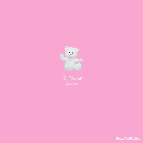 I'M YOURS (feat. Lil Noodle)
