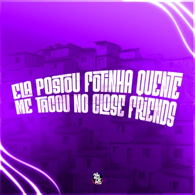 Ela Postou Fotinha Quente, Me Tacou no Close Friends - Single