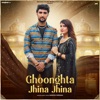 Ghoonghta Jhina Jhina - Single