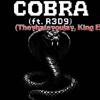 Cobra (feat. R3D9, Theyhateyoujay & King E) [Remix] - Single
