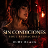 Ruby Black - Sin Condiciones (Soul Reimagined) portada