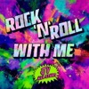 Rock 'N' Roll With Me