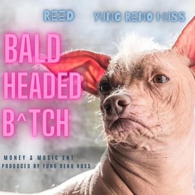 Bald Headed Bitch (feat. Yung Reno Huss) - Single