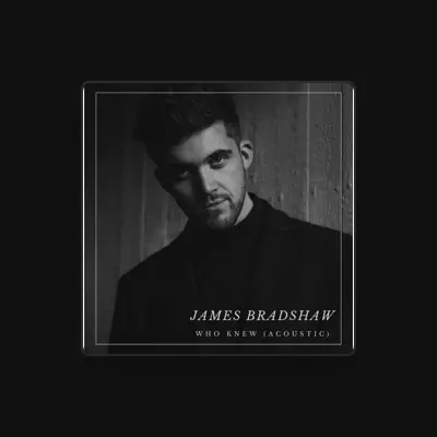 Listen to James Bradshaw, watch music videos, read bio, see tour dates & more!