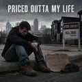 Priced Outta My Life
