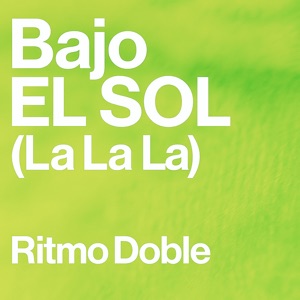 Bajo El Sol (La La La) - Single