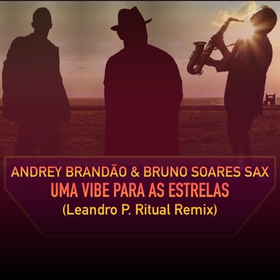 Uma Vibe Para As Estrelas (feat. Bruno Soares Sax & Leandro P) [Leandro P. Ritual Remix] - Single