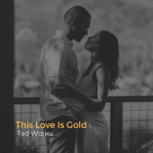 This Love Is Gold
